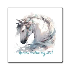 Horse Quote Magnet - Horses Soothe My Soul, Inspirational Horse-Themed Magnets, Equine Wisdom, Gift for Horse Lovers